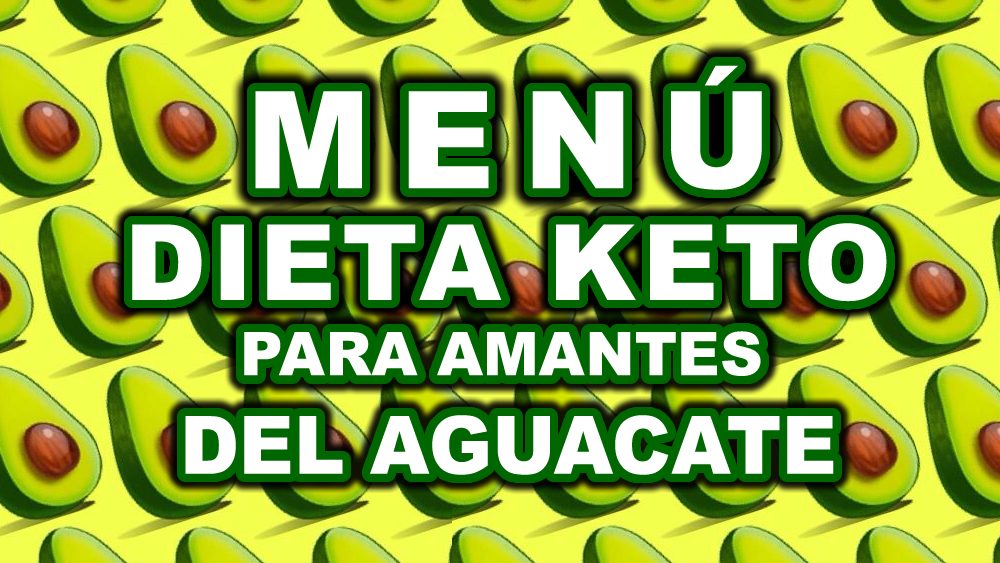 Menú dieta keto para amantes del aguacate