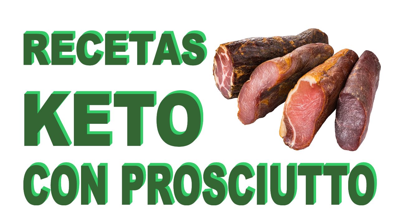 Recetas keto con posciutto